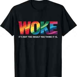 Black Cotton T-Shirt Saying "WOKE Its Not The Insult You Think It Is Across Chest In Vibrant colors