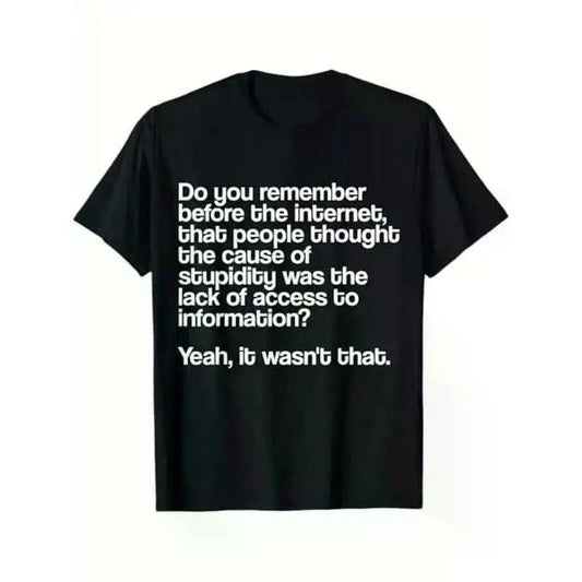 100% Cotton T-Shirt with Sarcastic Statement "Do You Remember Before..."