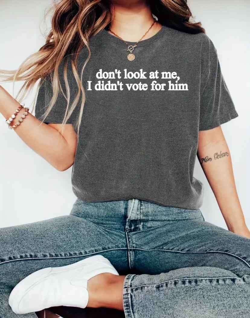 Gray “Don’t look at me I didn’t vote for him” Cotton T-Shirt