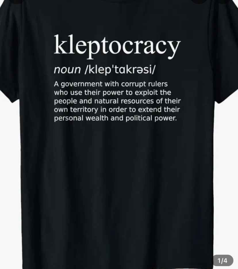 The Definition of Kleptocracy! Help the Red Hats Learn a New Word! On a Black 100% Cotton T-Shirt & Made In The USA!