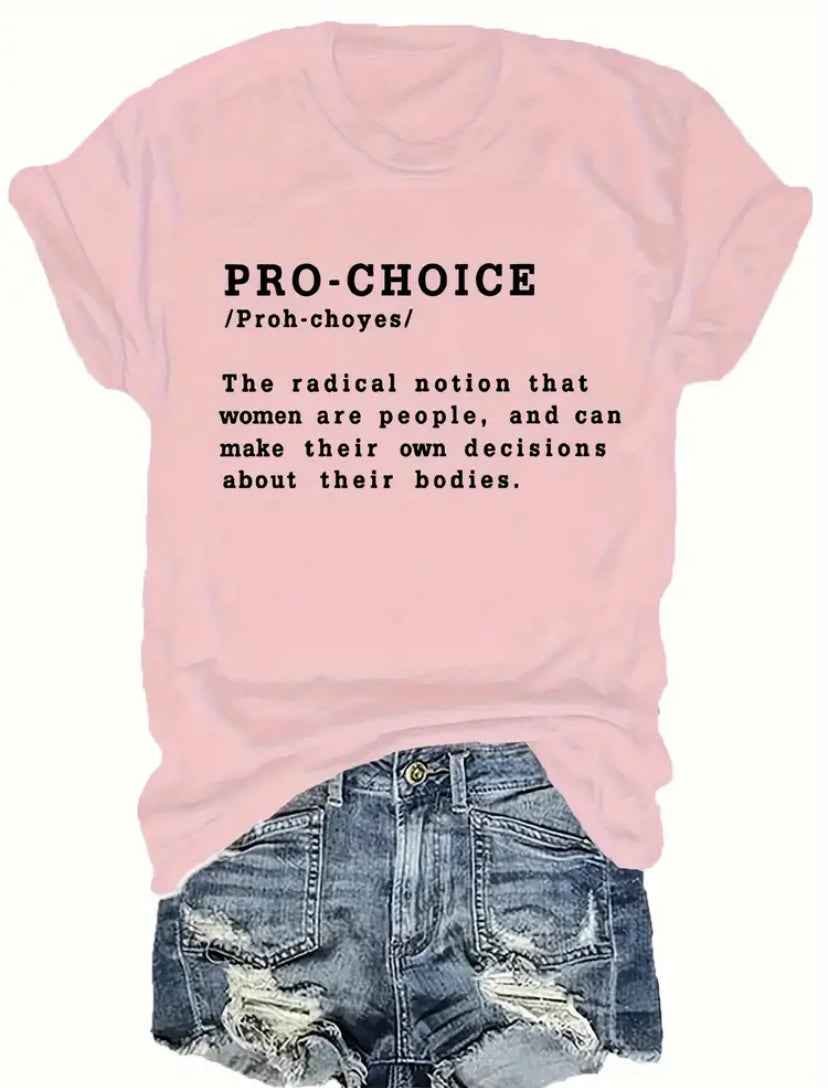 “Pro-Choice” Is defined for everyone on this Pink Protest T-Shirt for Women