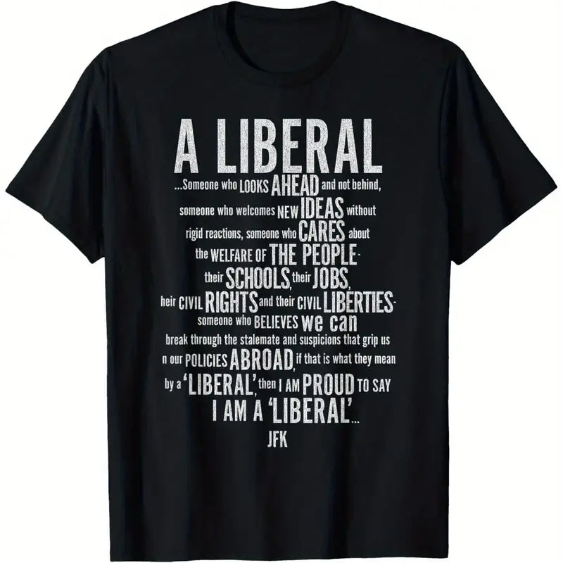 "A Liberal" On this black 100% Cotton T-Shirt, JFK describes the compassion and care that Liberals act with. - Grab Them By The Midterms