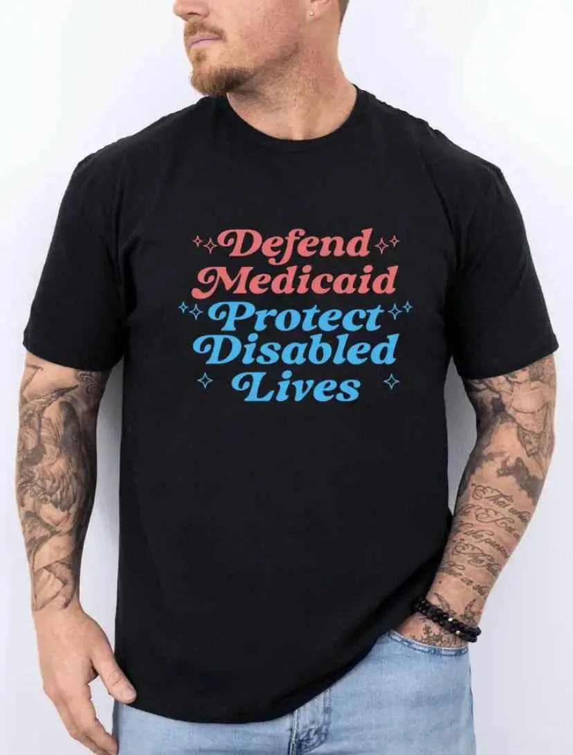 Defend Medicaid, Protect Disabled Lives Black T-Shirt Perfect for Casual Wear or Wear for Protest! - Grab Them By The Midterms