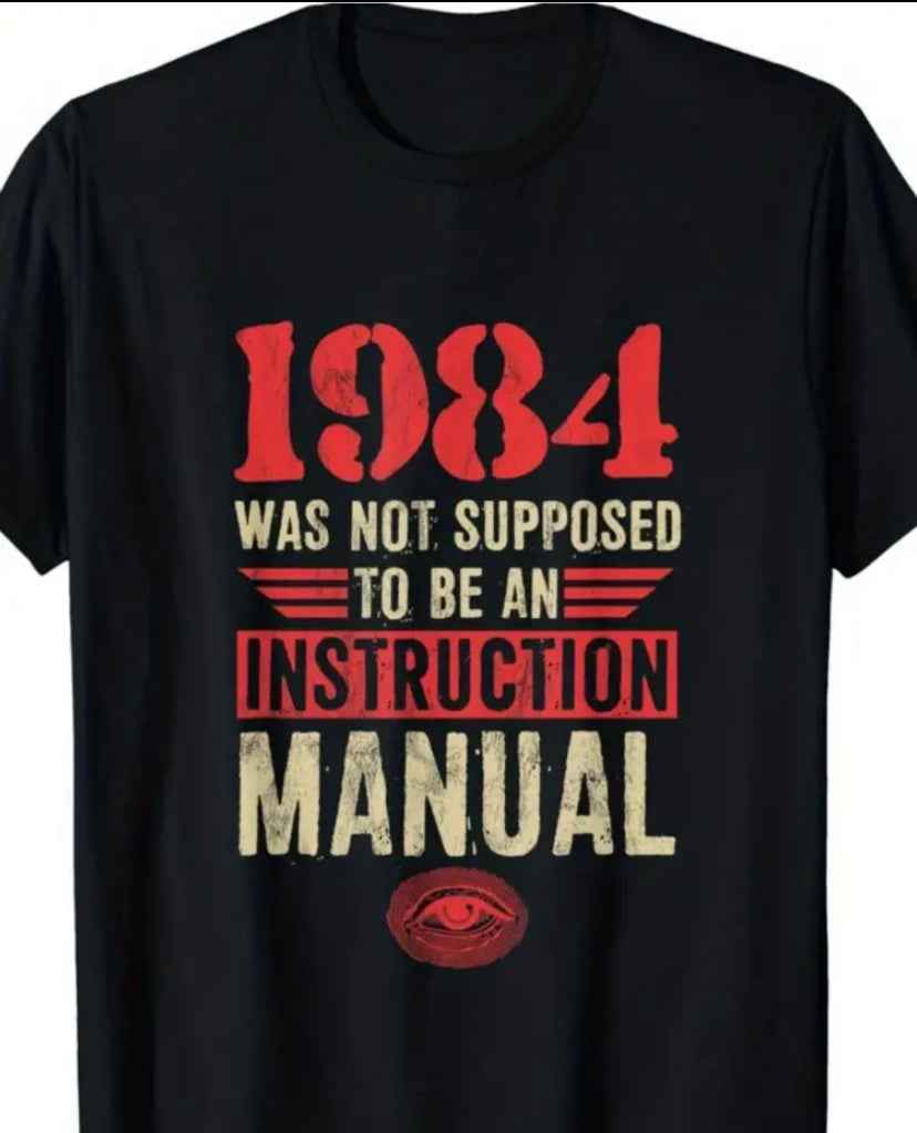 Black Unisex Literary Protest T-Shirt "1984 Was Not Supposed To Be An Instruction Manual"