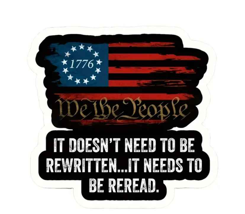 "We The People, It Doesn't Need To Be ReWritten...It Needs to Be ReRead" Black Protest Sticker