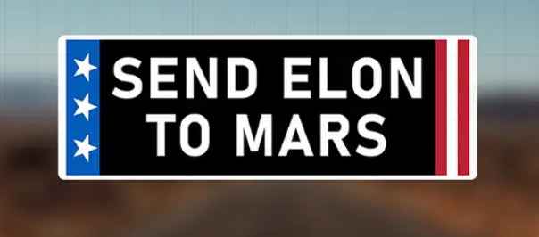 This Sticker Speaks For Itself! "Send Elon to Mars" Is something Most of US Can Get Behind!