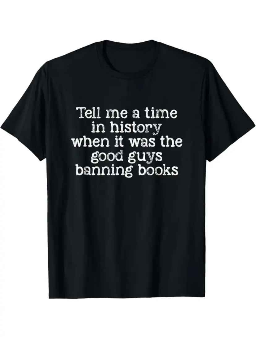 Black Unisex T-Shirt "Tell Me A Time in History When It Was The Good Guys Banning Books"