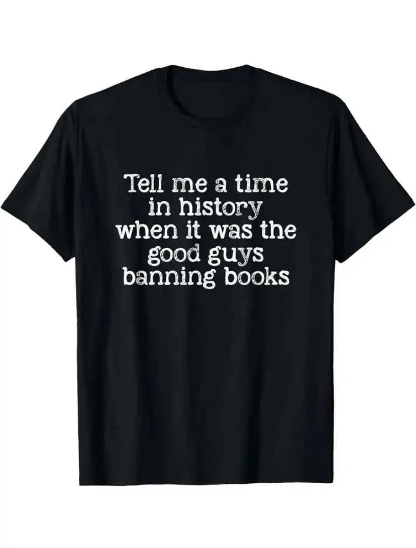 Black Unisex T-Shirt "Tell Me A Time in History When It Was The Good Guys Banning Books" - Grab Them By The Midterms