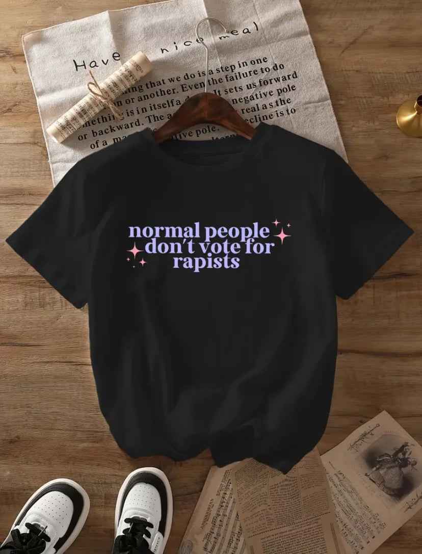 Angry Protest T-Shirt "Normal People Don't Vote For Rapists"