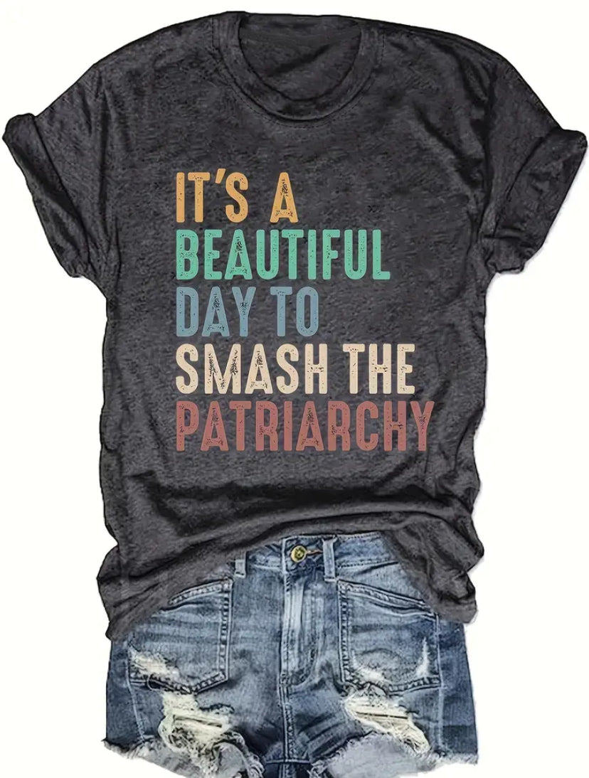 Black T-Shirt with It's a beautiful day to smash the patriarchy