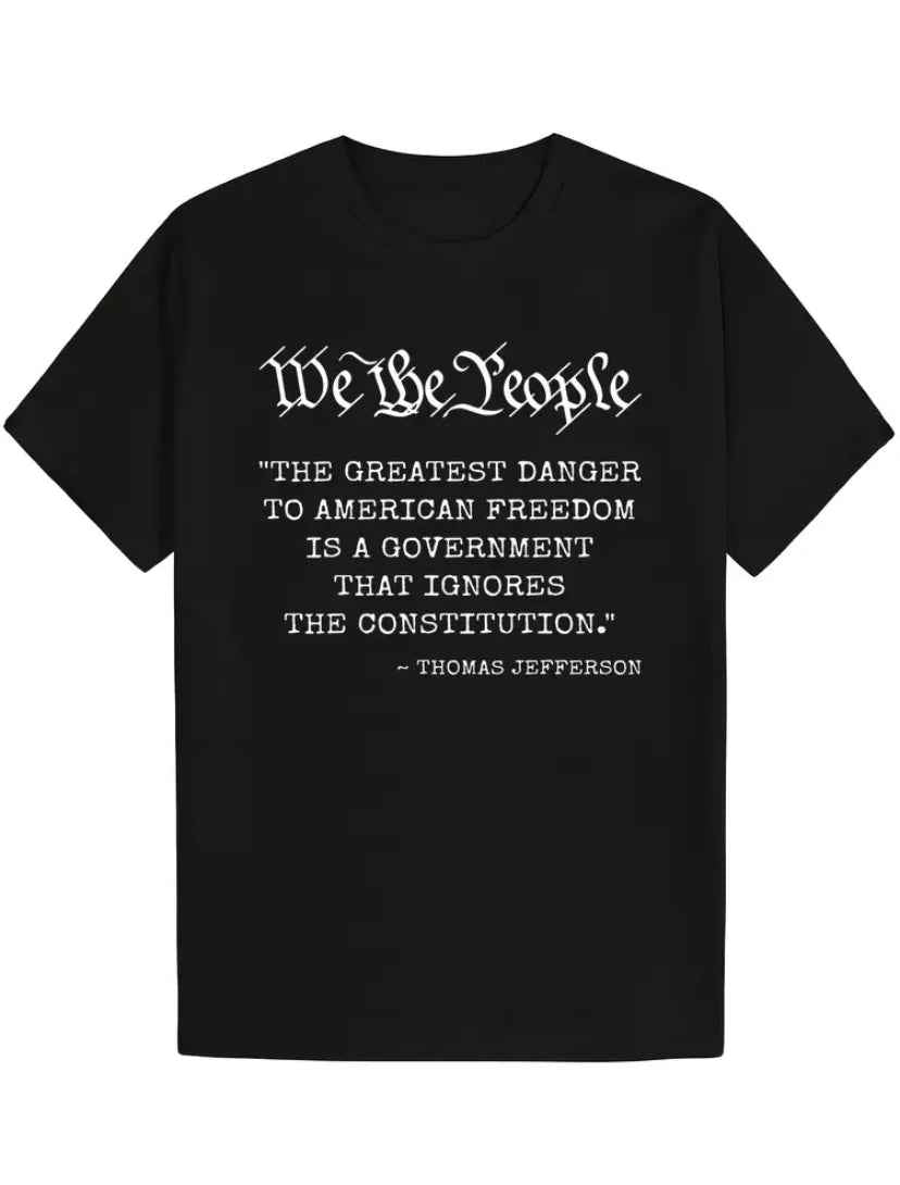 Thomas Jefferson Quote on A Black Unisex T-Shirt "We The People "The Greatest Danger to American Freedom...."