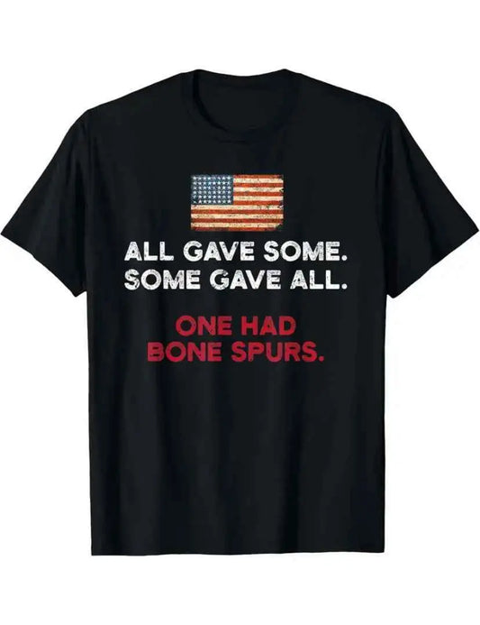 Black Unisex Protest T-Shirt With an American Flag and Saying "All Gave Some, Some Gave All, One Had Bone Spurs"