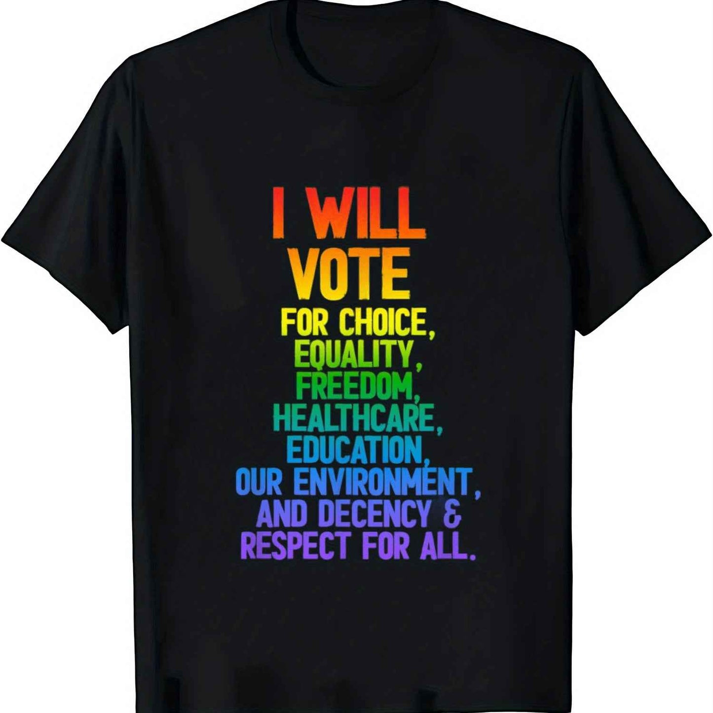 Black Unisex Anti Trump T-Shirt With Rainbow Gradient "I Will Vote For Choice, Equality, Freedom..." See Photo