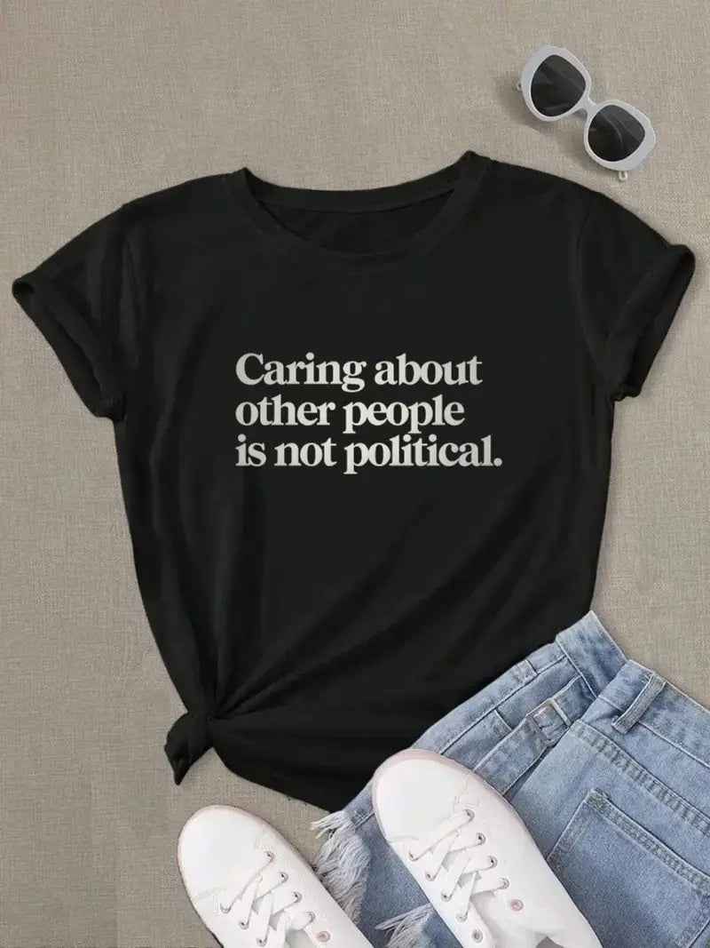 "Caring about people is not political" Political T-Shirt Unisex