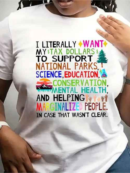 “I Literally Want My Tax Dollars To Pay For….” Soft White T-Shirt for Men Sure To Spark A Conversation!
