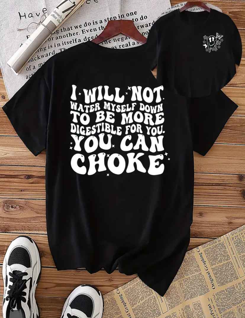 Black Unisex Angry Protest T-Shirt "I Will Not Water Myself Down To Be More Digestible For You. You Can Choke