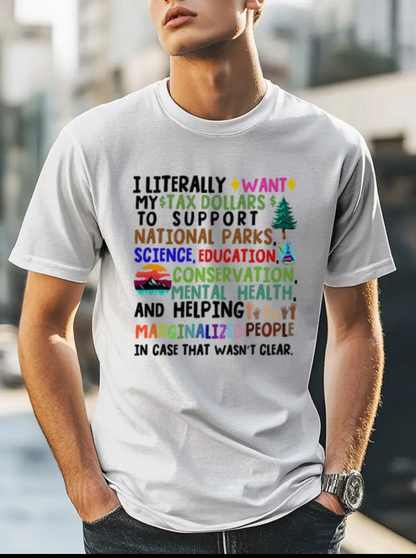 “I Literally Want My Tax Dollars To Pay For….” Soft White T-Shirt for Men Sure To Spark A Conversation! - Grab Them By The Midterms