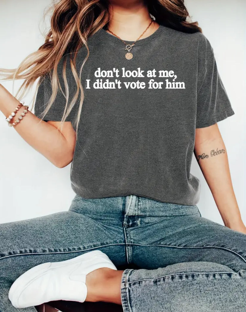 Gray “Don’t look at me I didn’t vote for him” Cotton T-Shirt - Grab Them By The Midterms