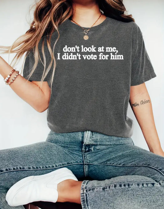 Gray “Don’t look at me I didn’t vote for him” Cotton T-Shirt - Grab Them By The Midterms