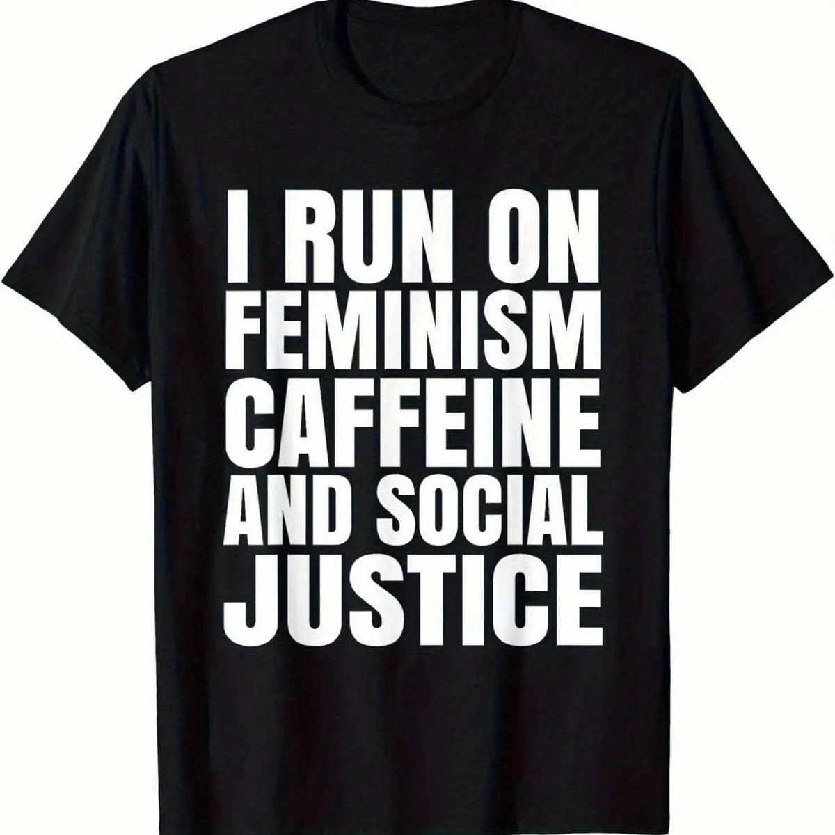 It’s Time To Let It Go and Embrace the Anger! Black Resistance T-Shirt 'I Run On Feminism Caffeine And Social Justice' - Grab Them By The Midterms