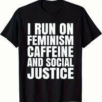 It’s Time To Let It Go and Embrace the Anger! Black Resistance T-Shirt 'I Run On Feminism Caffeine And Social Justice' - Grab Them By The Midterms