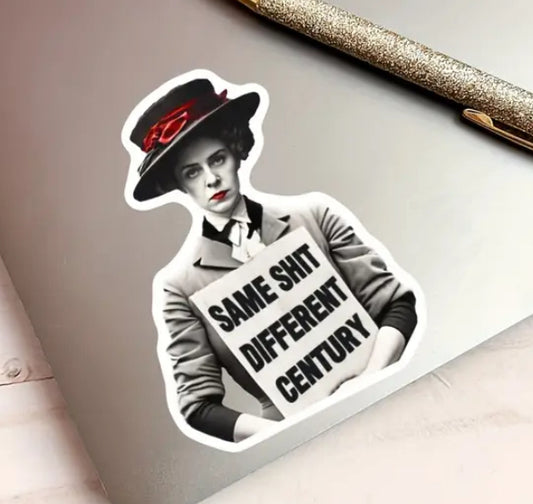 Sticker With Frustrated Suffragette Holding A Sign Saying "Same Shit Different Century" - Grab Them By The Midterms
