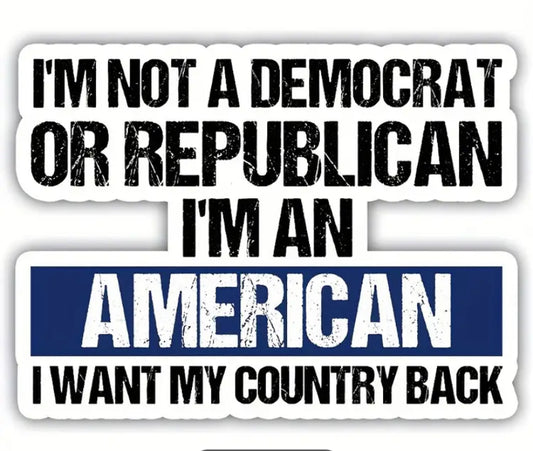 This is Beyond Political Party, This is 100% About America "I'm Not A Democrat Or Republican, I'm An American..." Waterproof Sticker - Grab Them By The Midterms