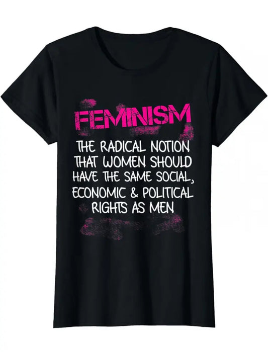 Women's Black T-Shirt "FEMINISM The Radical Notion That Women Should Have The Same Social, Economic & Political Rights As Men" - Grab Them By The Midterms
