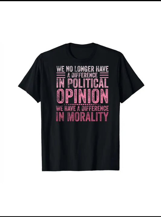 "We No Longer Have A Difference In Political Opinion, We Have a Difference In Morality" Black Unisex T-Shirt - Grab Them By The Midterms
