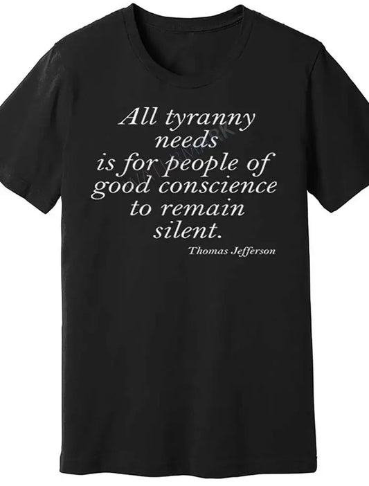 Thomas Jefferson Quote "All Tyranny Needs Is For People Of Good Conscience to Remain Silent" Black, Unisex T-Shirt - Grab Them By The Midterms