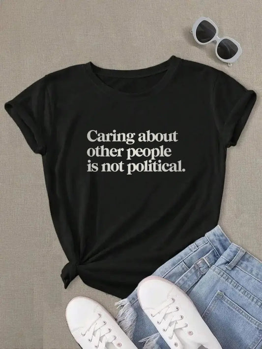 "Caring about people is not political"  Political T-Shirt Unisex